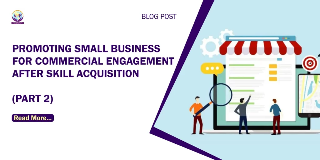 Promoting Small Businesses For Commercial Engagement Utilizing Marketing Skills (Part 2)