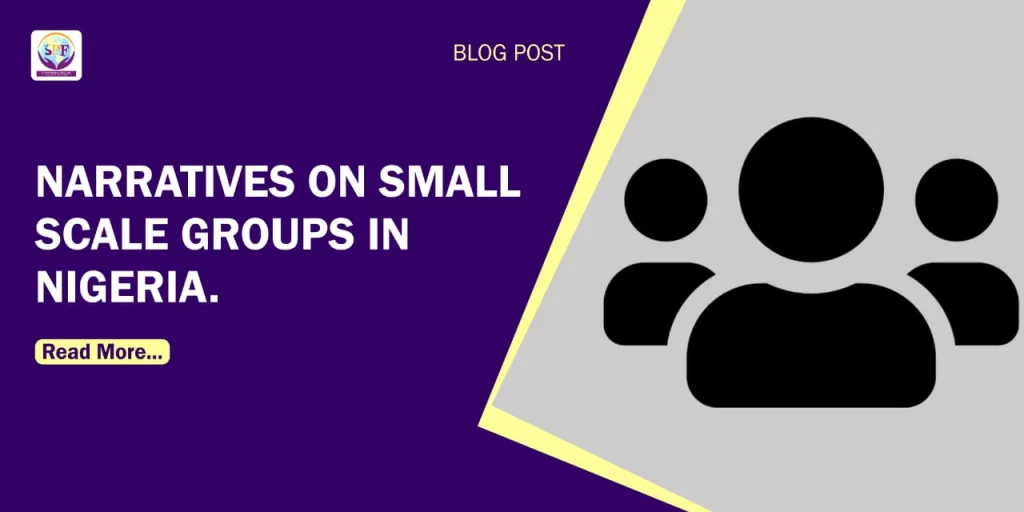 Narratives on Small Scale groups in Nigeria