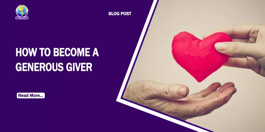 how to be a generous giver part 1 and part 2 series by the supportive pillar foundation