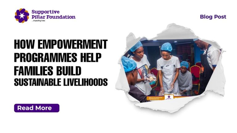 How Empowerment Programmes Help Families Build Sustainable Livelihoods